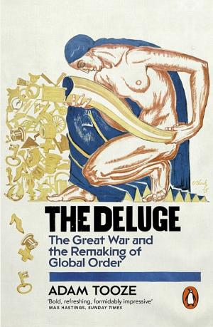 The Deluge: The Great War, America and the Remaking of the Global Order, 1916–1931 cover