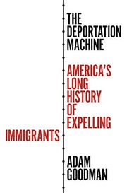 The Deportation Machine: America’s Long History of Expelling Immigrants cover