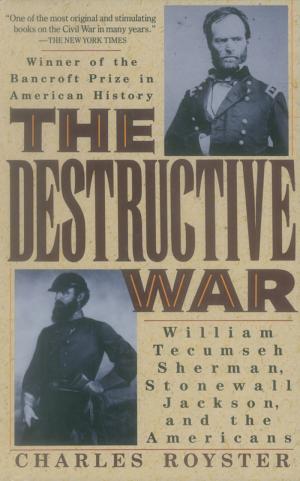 The Destructive War: William Tecumseh Sherman, Stonewall Jackson, and the Americans cover