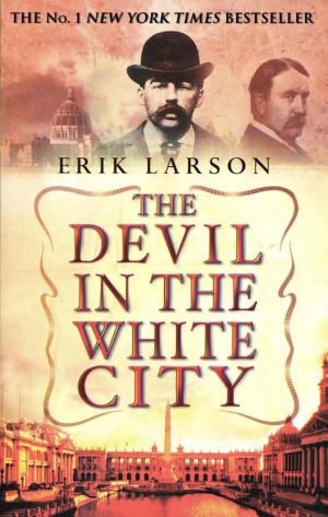 The Devil in the White City: Murder, Magic, and Madness at the Fair that Changed America cover