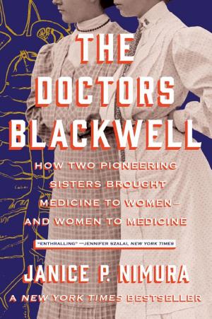 The Doctors Blackwell: How Two Pioneering Sisters Brought Medicine to Women and Women to Medicine cover