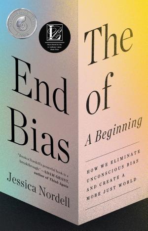 The End of Bias: A Beginning: The Science and Practice of Overcoming Unconscious Bias cover