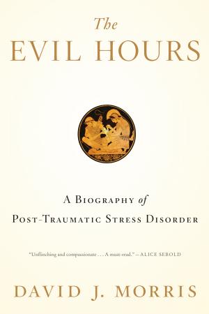 The Evil Hours: A Biography of Post-Traumatic Stress Disorder cover