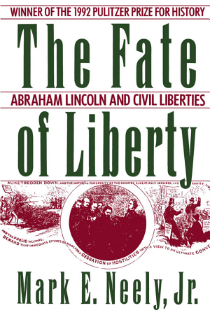 The Fate of Liberty: Abraham Lincoln and Civil Liberties cover