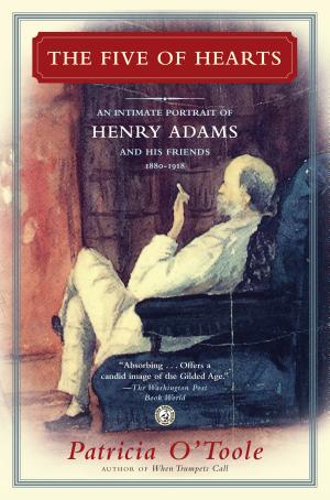 The Five of Hearts: An Intimate Portrait of Henry Adams and His Friends, 1880–1918 cover
