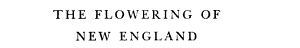 The Flowering of New England: 1815–1865 cover