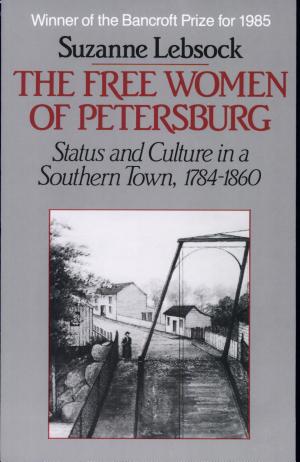 The Free Women of Petersburg: Status and Culture in a Southern Town, 1784–1860 cover