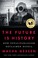 The Future Is History: How Totalitarianism Reclaimed Russia cover