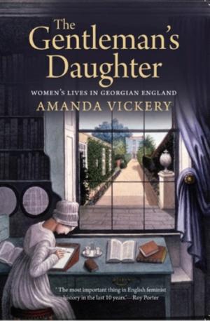 The Gentleman's Daughter: Women's Lives in Georgian England cover