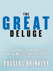 The Great Deluge: Hurricane Katrina, New Orleans, and the Mississippi Gulf Coast cover