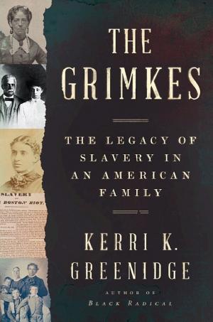 The Grimkes: The Legacy of Slavery in an American Family cover