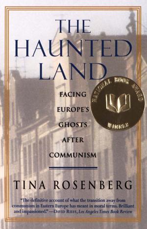 The Haunted Land: Facing Europe's Ghosts After Communism cover