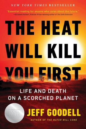The Heat Will Kill You First: Life and Death on a Scorched Planet cover