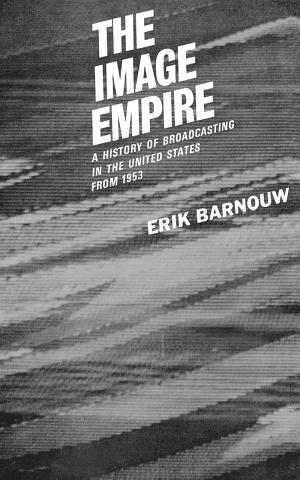The Image Empire: A History of Broadcasting in the United States from 1953 cover