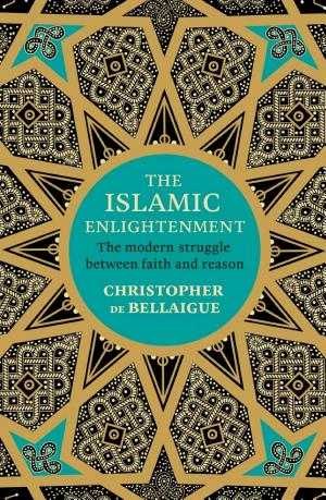 The Islamic Enlightenment The Modern Struggle Between Faith and Reason cover