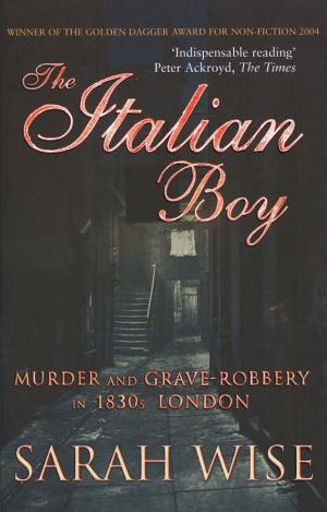 The Italian Boy: Murder and Grave-Robbery in 1830s London cover