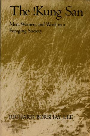 The !Kung San: Men, Women and Work in a Foraging Society cover