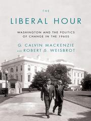 The Liberal Hour: Washington and the Politics of Change in the 1960s cover