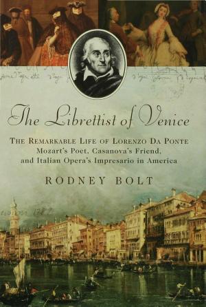 The Librettist of Venice: The Remarkable Life of Lorenzo Da Ponte cover