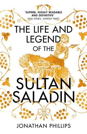 The Life and Legend of the Sultan Saladin cover