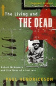 The Living and the Dead: Robert McNamara and Five Lives of a Lost War cover