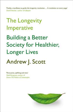 The Longevity Imperative: Building a Better Society for Healthier, Longer Lives cover