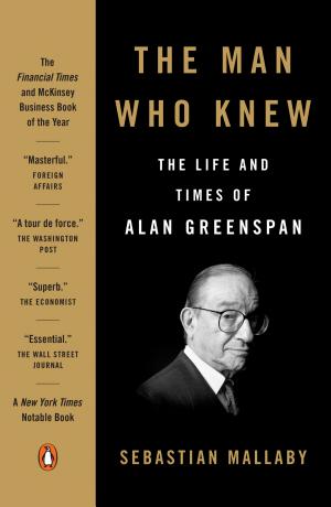 The Man Who Knew: The Life and Times of Alan Greenspan cover