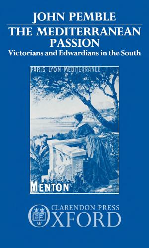 The Mediterranean Passion: Victorians And Edwardians in the South cover