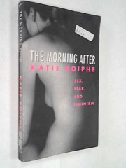 The Morning After: Sex, Fear and Feminism on Campus cover
