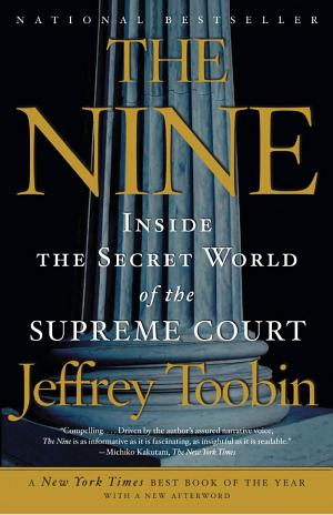 The Nine: Inside the Secret World of the Supreme Court cover
