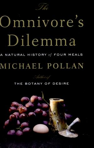 The Omnivore’s Dilemma: A Natural History of Four Meals cover