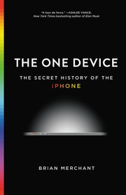 The One Device: The Secret History of the iPhone cover