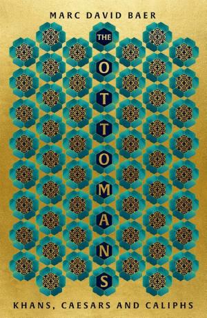 The Ottomans: Khans, Caesars and Caliphs cover