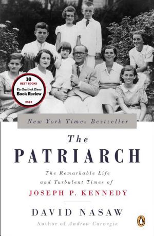 The Patriarch: The Remarkable Life and Turbulent Times of Joseph P. Kennedy cover