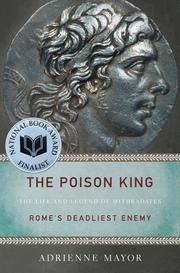 The Poison King: The Life and Legend of Mithradates, Rome's Deadliest Enemy cover