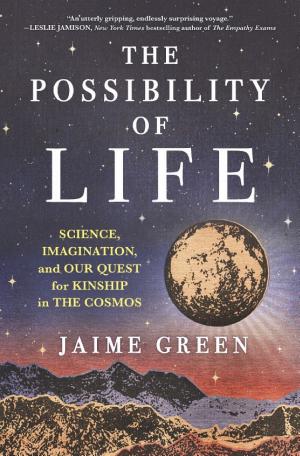 The Possibility of Life: Science, Imagination, and Our Quest for Kinship in the Cosmos cover