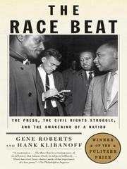 The Race Beat: The Press, the Civil Rights Struggle, and the Awakening of a Nation cover