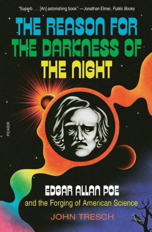 The Reason for the Darkness of the Night: Edgar Allan Poe and the Forging of American Science cover