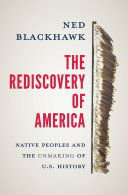 The Rediscovery of America: Native Peoples and the Unmaking of U.S. History cover