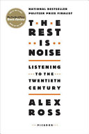 The Rest is Noise: Listening to the Twentieth Century cover