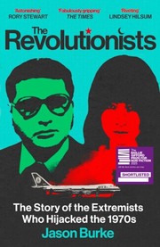 The Revolutionists: The Story of the Extremists Who Hijacked the 1970s cover