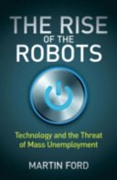 The Rise of the Robots: Technology and the Threat of Mass Unemployment cover