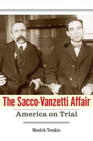 The Sacco–Vanzetti Affair: America on Trial cover