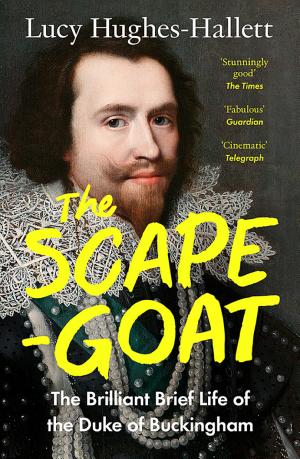 The Scapegoat: The Brilliant Brief Life of the Duke of Buckingham cover