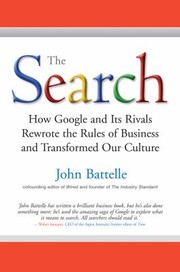 The Search: How Google and Its Rivals Rewrote the Rules of Business and Transformed Our Culture cover
