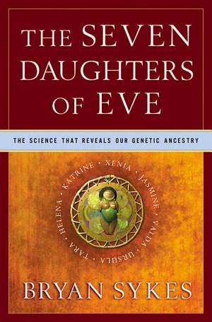 The Seven Daughters of Eve: The Science That Reveals Our Genetic Ancestry cover