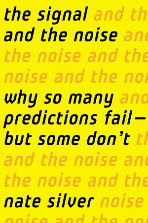 The Signal and the Noise: Why So Many Predictions Fail—but Some Don’t cover