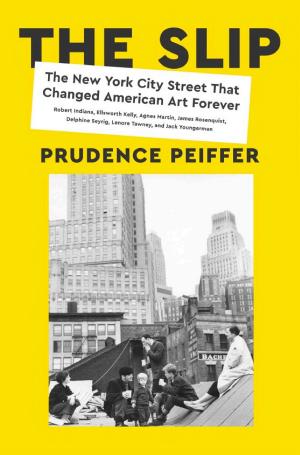 The Slip: The New York City Street That Changed American Art Forever cover