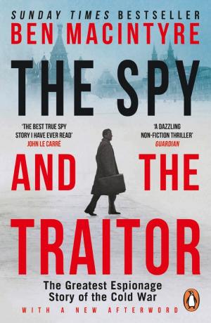The Spy and the Traitor: The Greatest Espionage Story of the Cold War cover