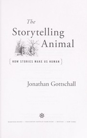 The Storytelling Animal: How Stories Make Us Human cover